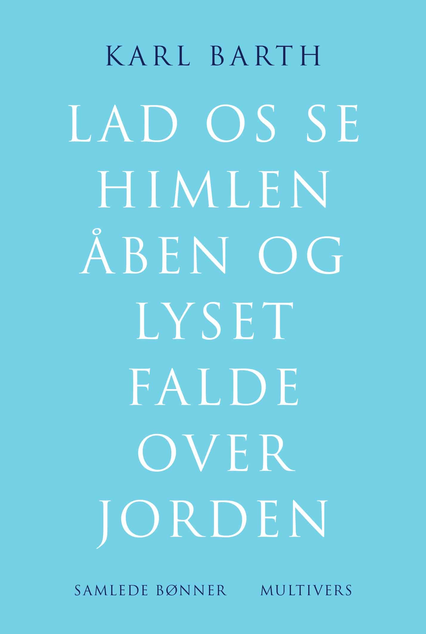 Forside: Karl Barth – Lad os se himlen åben og lyset falde over jorden